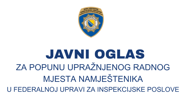 ISPRAVKA JAVNOG OGLASA za popunu upražnjenog radnog mjesta namještenika u Federalnoj upravi za inspekcijske poslove